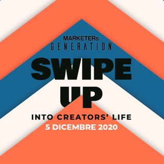 MARKETERs Generation 2020, appuntamento con &quot;Swipe up, into creators' life&quot;