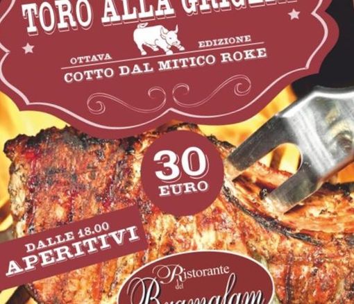Venerdì 8 e sabato 9 luglio torna un grande evento: il Toro alla Griglia, al Ristorante del Bramafam a Revello Venerdì 8 e sabato 9 luglio torna un grande evento: il Toro alla Griglia, al Ristorante del Bramafam a Revello