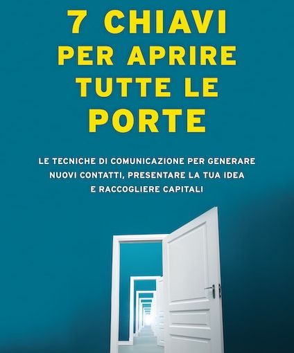 Daniele Viganò, imprenditore e esperto di comunicazione presenta il nuovo libro “7 Chiavi per aprire tutte le porte”