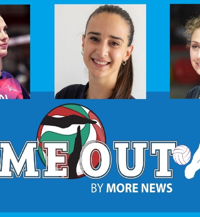 Volley Femminile: questa sera alle 21 ritorna “TIME OUT”; Ospiti Federica Squarcini, Linda Mangani e Arianna Lancini