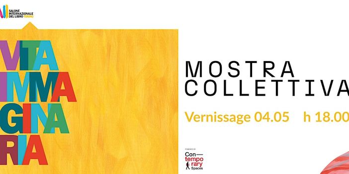 Salone del Libro OFF Torino: arriva la mostra collettiva "Vita Immaginaria" Salone del Libro OFF Torino: arriva la mostra collettiva "Vita Immaginaria"