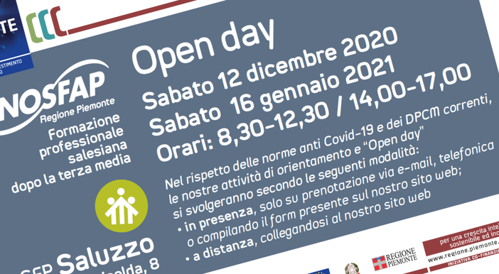 Il secondo Open Day della Cnos-Fap di Saluzzo si svolgerà sabato 16 gennaio e farà conoscere le offerte formative ai ragazzi/e in uscita dalla terza media, e consentire le iscrizioni agli adulti disoccupati Il secondo Open Day della Cnos-Fap di Saluzzo si svolgerà sabato 16 gennaio e farà conoscere le offerte formative ai ragazzi/e in uscita dalla terza media, e consentire le iscrizioni agli adulti disoccupati