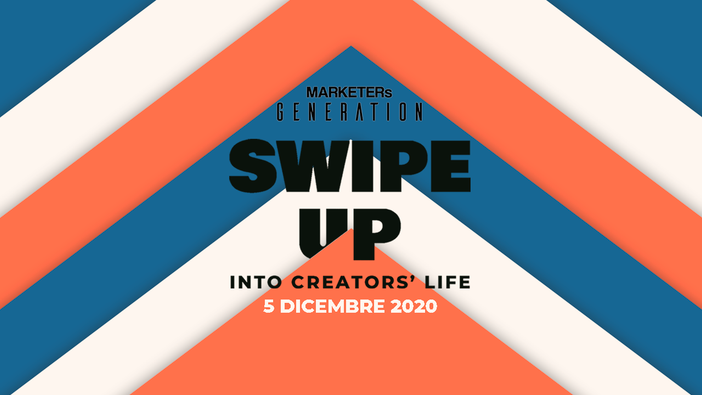 MARKETERs Generation 2020, appuntamento con &quot;Swipe up, into creators' life&quot;