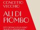 'Ali di piombo', il 1977 ricostruito da Concetto Vecchio: &quot;L'Italia è anche la storia delle sue crudeltà&quot;