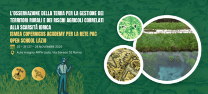 Ismea Copernicus Academy, al via Open school Lazio su osservazione Terra Ismea Copernicus Academy, al via Open school Lazio su osservazione Terra