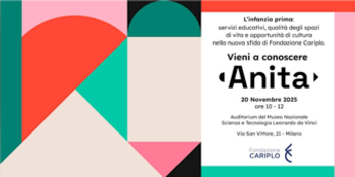 Fondazione Cariplo presenta 'Anita - L'infanzia prima' a favore di bimbi 0-6 anni Fondazione Cariplo presenta 'Anita - L'infanzia prima' a favore di bimbi 0-6 anni